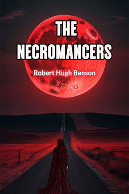 The Necromancers (Edition2024)(English, Paperback, Benson Robert Hugh)