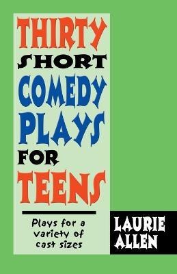 Thirty Short Comedy Plays for Teens(English, Paperback, Allen Laurie)