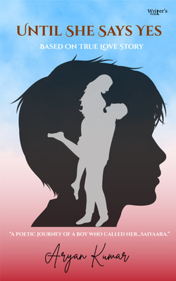 Until She Says Yes(Paperback, Aryan Kumar)