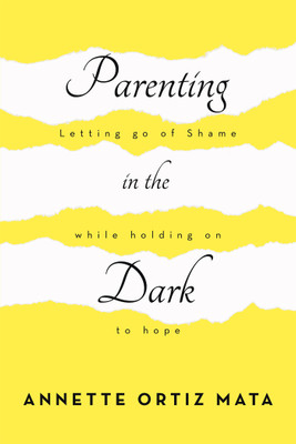 Parenting in the Dark(English, Paperback, Ortiz Mata Annette)