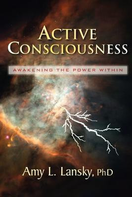Active Consciousness  - Awakening the Power Within(English, Paperback, Lansky Amy L.)