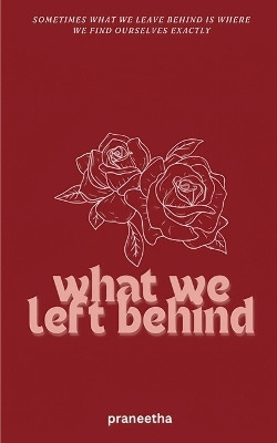 What We Left Behind(English, Paperback, Praneetha Mantha)