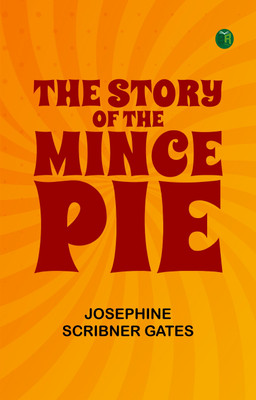 The Story of the Mince Pie(Paperback, Josephine Scribner Gates)
