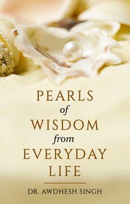 Pearls of Wisdom from Everyday Life(English, Paperback, Singh Awdhesh)
