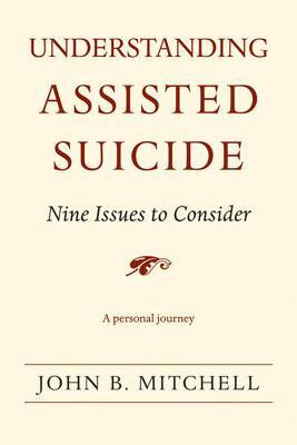 Understanding Assisted Suicide(English, Paperback, Mitchell John B.)