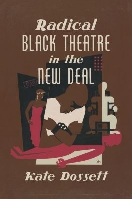 Radical Black Theatre in the New Deal(English, Paperback, Dossett Kate)