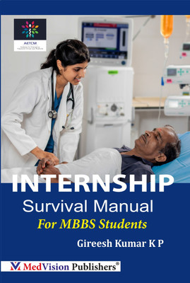 Internship Survival Manual for MBBS Students, 1st Edition 2025(Paperback, Gireesh Kumar KP)
