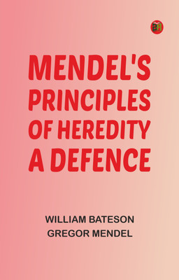 Mendel's principles of heredity: A defence(Paperback, William Bateson, Gregor Mendel)