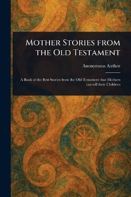 Mother Stories From the Old Testament(English, Paperback, Anonymous)