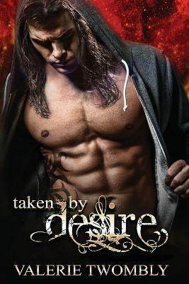Taken By Desire(English, Paperback, Twombly Valerie)