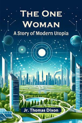 The One WomanA Story of Modern Utopia (Edition2024)(English, Paperback, Dixon Thomas Jr)