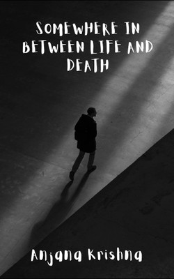 Somewhere in between life and death(Paperback, Anjana Krishna)