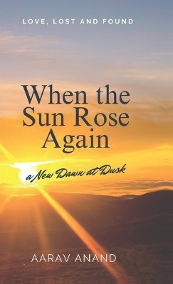 When the Sun Rose Again(English, Hardcover, Aarav Anand)