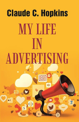 My Life in advertising Claude C. Hopkins(Paperback, Claude C. Hopkins)