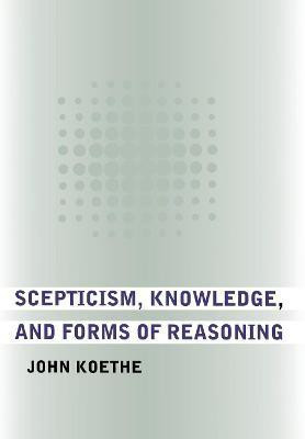 Scepticism, Knowledge, and Forms of Reasoning(English, Electronic book text, Koethe John)