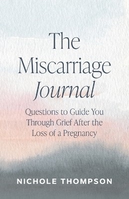 The Miscarriage Journal(English, Paperback, Thompson Nichole)