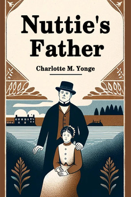 Nuttie's Father (Edition2024)(English, Paperback, Yonge Charlotte M)