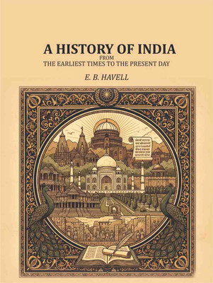 A History of India: from the earliest times to the present day [Hardcover](Hardcover, E. B. Havell)
