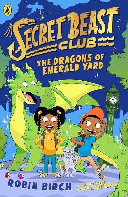 Secret Beast Club: The Dragons of Emerald Yard(English, Paperback, Birch Robin)