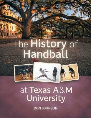 The History of Handball at Texas A&M University(English, Paperback, Johnson Don)