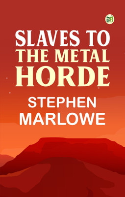 Slaves to the Metal Horde(Paperback, Stephen Marlowe)
