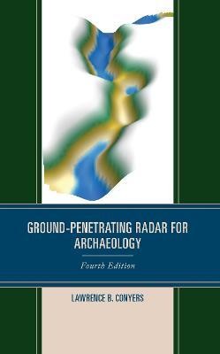 Ground-Penetrating Radar for Archaeology(English, Hardcover, Conyers Lawrence B.)