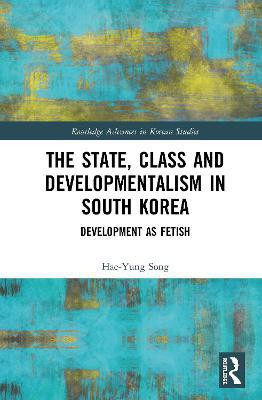 The State, Class and Developmentalism in South Korea(English, Hardcover, Song Hae-Yung)