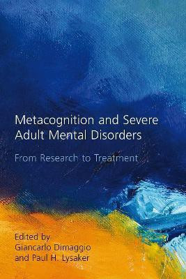 Metacognition and Severe Adult Mental Disorders  - From Research to Treatment(English, Hardcover, unknown)