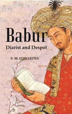 Babur : Diarist And Despot [Hardcover](Hardcover, S. M. Edwardes)