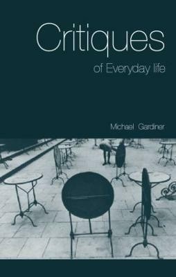 Critiques of Everyday Life(English, Paperback, Gardiner Michael)