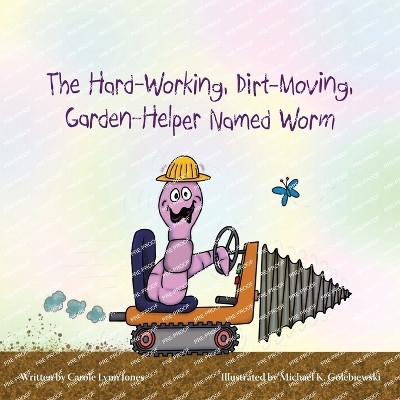 The Hard-Working, Dirt-Moving, Garden-Helper Named Worm(English, Paperback, Jones Carole Lynn)