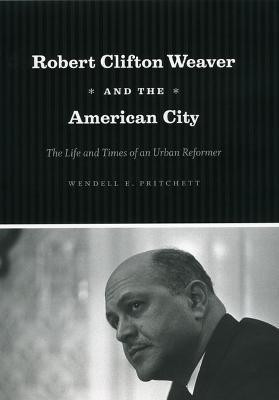 Robert Clifton Weaver and the American City(English, Paperback, Pritchett Wendell E.)