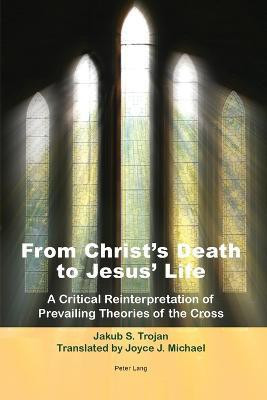 From Christ's Death to Jesus' Life(English, Paperback, Trojan Jakub S.)