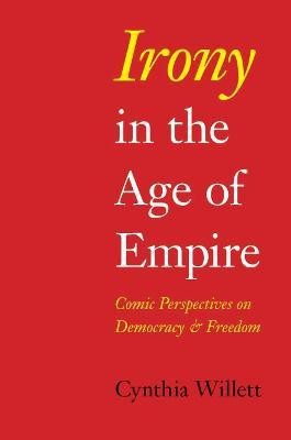 Irony in the Age of Empire(English, Paperback, Willett Cynthia)