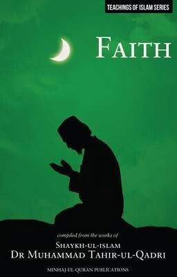 Islamic Teachings Series: Faith(English, Paperback, Tahir-ul-Qadri Muhammad Dr.)