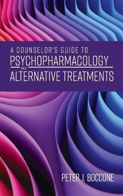 A Counselor's Guide to Psychopharmacology and Alternative Treatments(English, Hardcover, Boccone Peter J)
