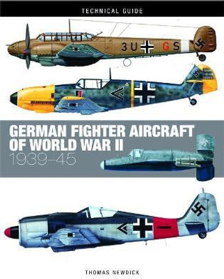 German Fighter Aircraft of World War II(English, Hardcover, Newdick Thomas)