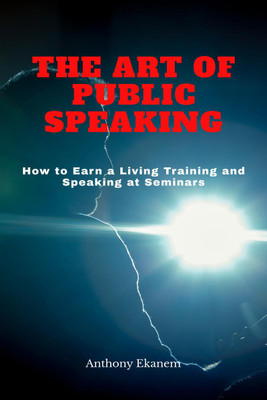 The Art of Public Speaking(English, Paperback, Ekanem Anthony)