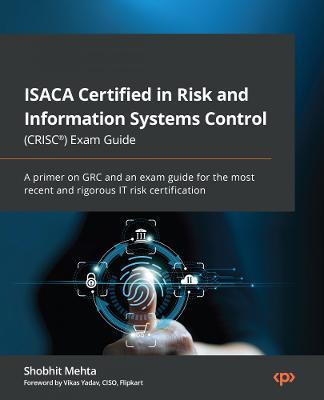 ISACA Certified in Risk and Information Systems Control (CRISC (R)) Exam Guide(English, Paperback, Mehta Shobhit)