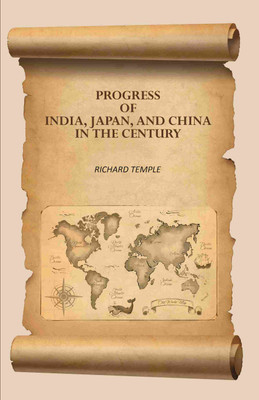 Progress of India, Japan, and China in the Century(Paperback, Richard Temple)