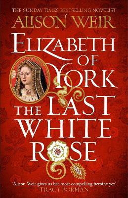 Elizabeth of York: The Last White Rose(English, Paperback, Weir Alison)