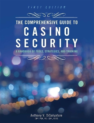The Comprehensive Guide to Casino Security(English, Paperback, DiSalvatore Anthony V. CPP, PSP, PCI)