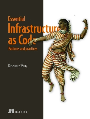 Infrastructure as Code, Patterns and Practices: With examples in Python and Terraform(English, Paperback, Wang Rosemary)