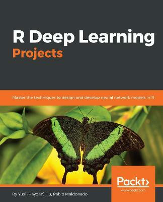 R Deep Learning Projects(English, Electronic book text, Liu Yuxi (Hayden))