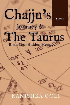 Chajju 's Journey and the Taurus birth sign hidden message(English, Paperback, Goli Kanishka)