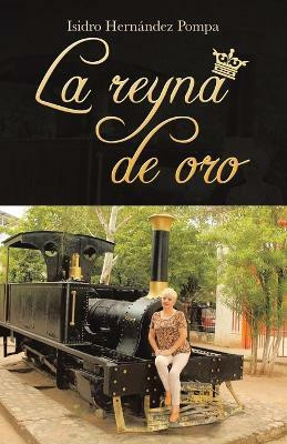 La Reyna De Oro(Spanish, Paperback, Pompa Isidro Hernandez)