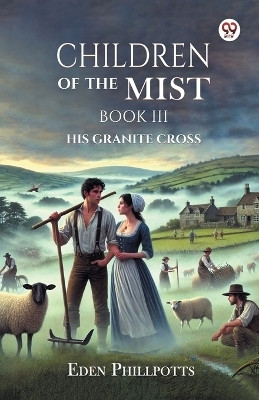 Children Of The Mist Book III His Granite Cross(Paperback, Eden Phillpotts)