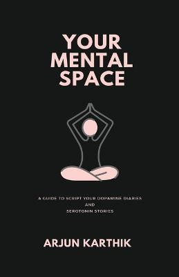 Your Mental Space(English, Paperback, Karthik Arjun)