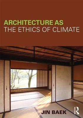 Architecture as the Ethics of Climate(English, Paperback, Baek Jin)