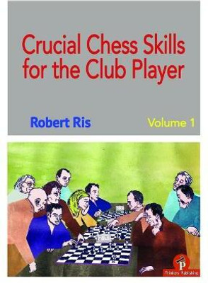 Crucial Chess Skills for the Club Player(English, Paperback, Ris Robert)